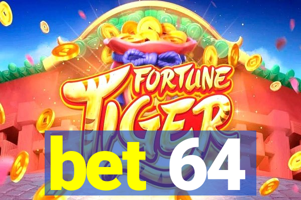 bet 64